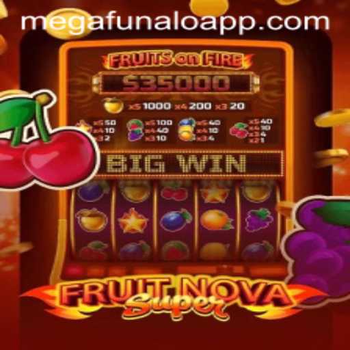 Unveiling the Thrilling World of FruitNovaSuper and the Exciting MegaFUNalo